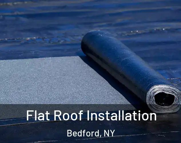  Flat Roof Installation Bedford, NY