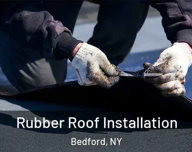  Rubber Roof Installation Bedford, NY