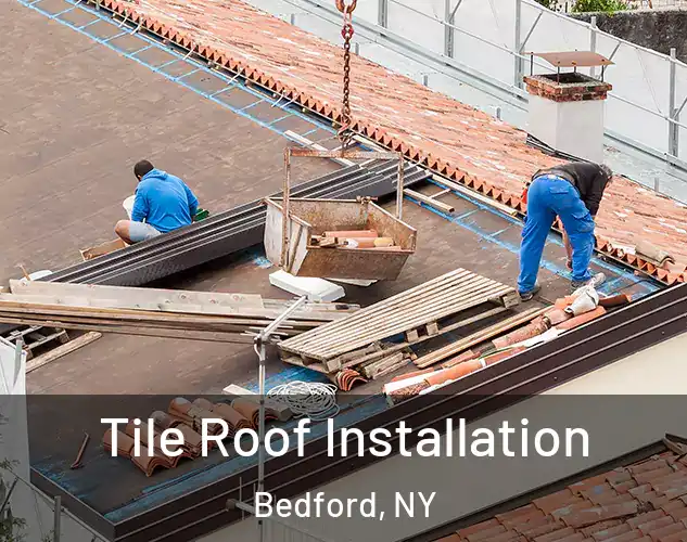  Tile Roof Installation Bedford, NY